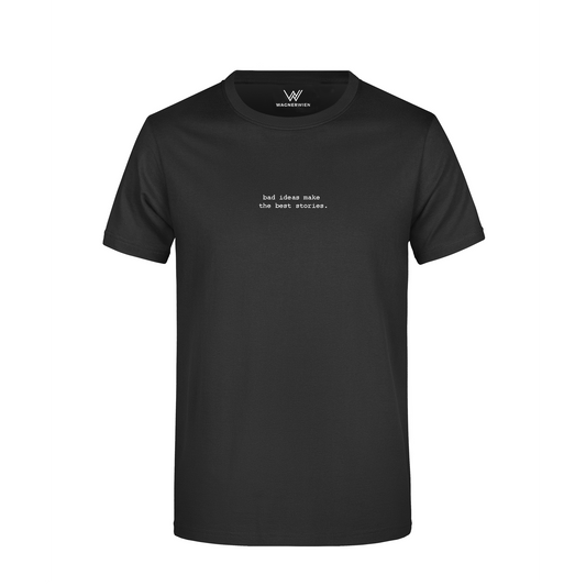 bad ideas make the best stories.