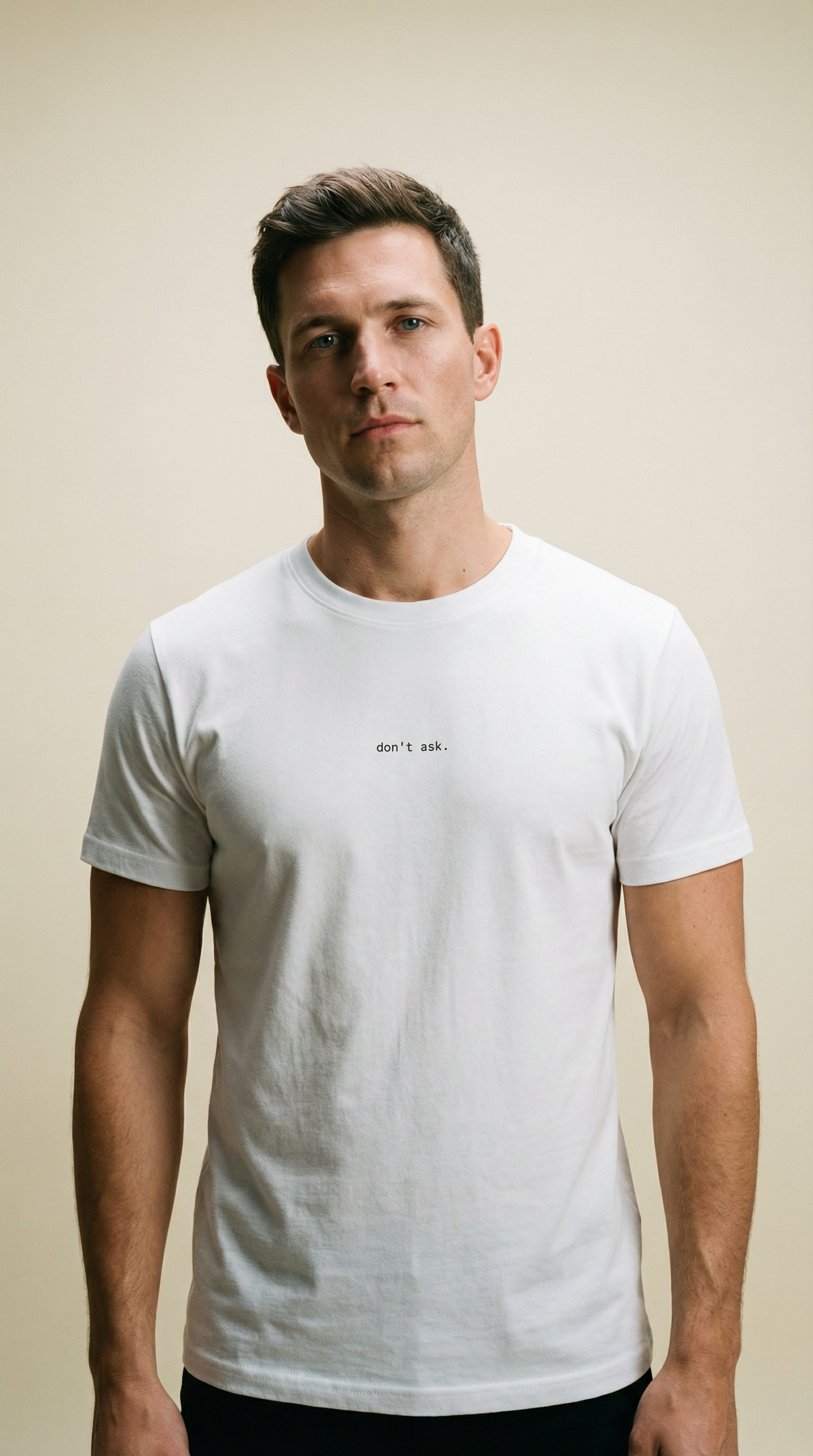 don’t ask. T-Shirt.